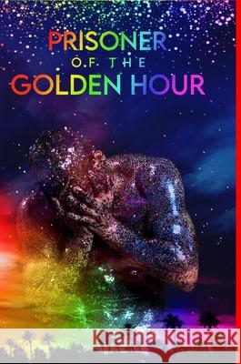 Prisoner Of The Golden Hour (Pride Edition) Tr Brown 9781794757882 Lulu.com