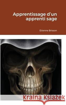 Apprentissage d'un apprenti sage Etienne Brisson 9781794761049 Lulu.com