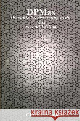 DPMax: Dynamic Programming to the Max Christian Colossus 9781794761100 Lulu.com