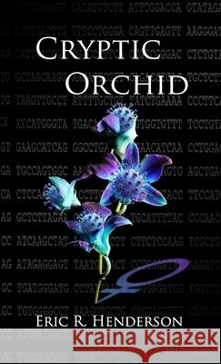 Cryptic Orchid: (Part 1) Eric R Henderson 9781794763036 Lulu.com