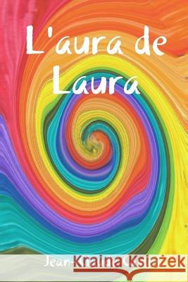 L'aura de Laura Jean-Claude Castex 9781794763050 Lulu.com