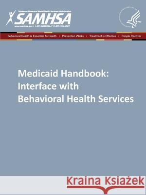 Medicaid Handbook: Interface with Behavioral Health Services Department of Health and Human Services 9781794764071