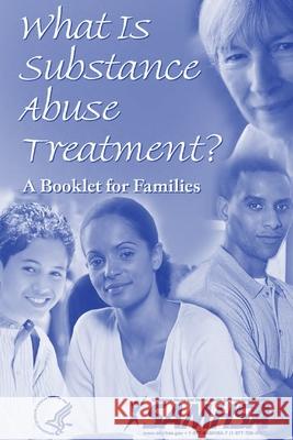 What Is Substance Abuse Treatment? A Booklet for Families Department of Health and Human Services 9781794764163 Lulu.com