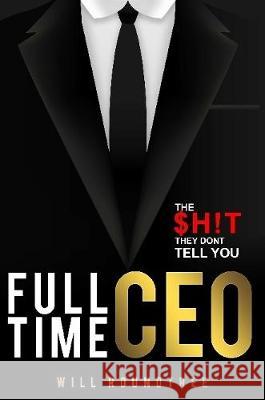 Full Time CEO Will Roundtree 9781794766808