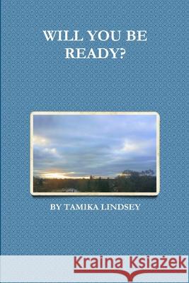 Will You Be Ready? Tamika Lindsey 9781794767928