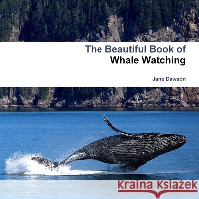 The Beautiful Book of Whale Watching Jane Dawson 9781794769021