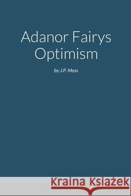 Adanor fairys optimism J P Moss 9781794769298 Lulu.com