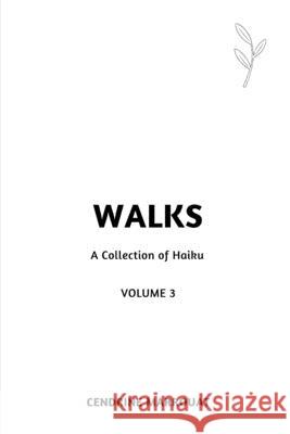 Walks: A Collection of Haiku (Volume 3) Cendrine Marrouat 9781794769915 Lulu.com