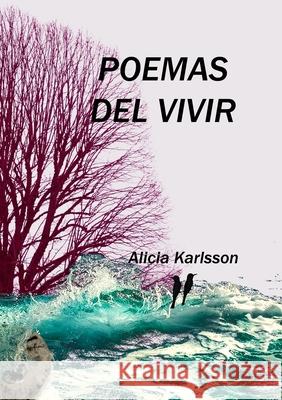 Poemas del Vivir Alicia Karlsson 9781794770683 Lulu.com