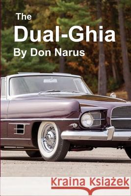 The Dual-Ghia Don Narus 9781794771338 Lulu.com