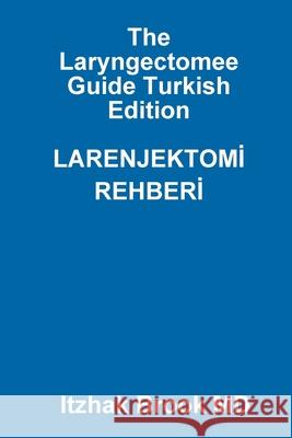 The Laryngectomee Guide Turkish Edition LARENJEKTOMİ  REHBERİ Itzhak Brook MD 9781794771512