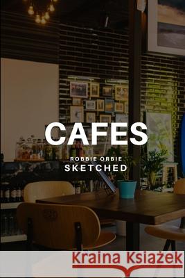 Cafes Sketched Robbie Orbie 9781794775251