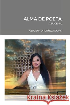 Alma de Poeta: Azucena Azucena Perez 9781794777712 Lulu.com