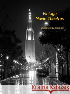 Vintage Movie Theatres Bob Bayles 9781794779112