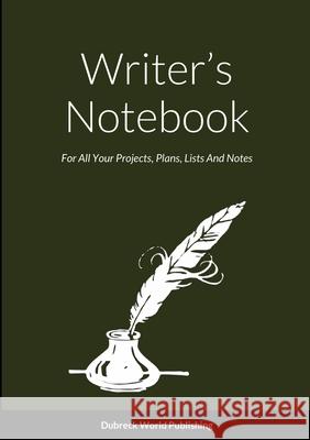 Writer's Notebook: For All Your Projects, Plans, Lists And Notes Dubreck Worl 9781794779518 Lulu.com