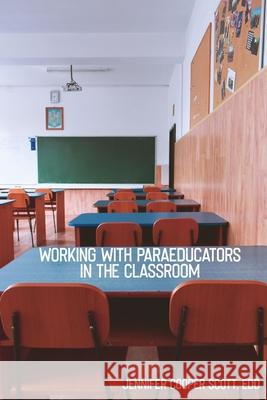Working with Paraeducators in the Classroom Jennifer Scott 9781794781085