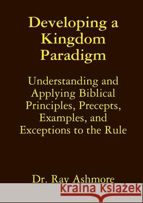 Developing a Kingdom Paradigm Ray Ashmore 9781794783140 Lulu.com