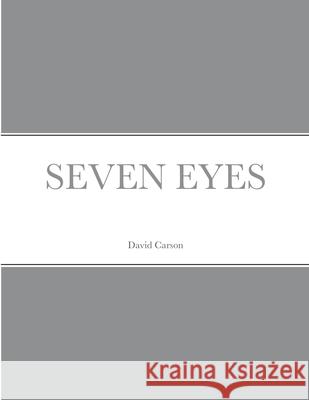 Seven Eyes David Carson 9781794783638 Lulu.com