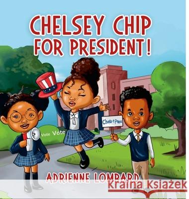 Chelsey Chip For President Adrienne Lombard 9781794786264 Lulu.com