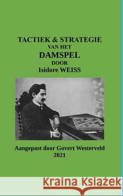 Tactiek & Strategie van het Damspel door Isidore Weiss Govert Westerveld 9781794787476 Lulu.com