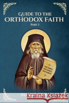 Guide to the Orthodox Faith Part 1 Elder Cleopa Th Nun Christina Anna Skoubourdis 9781794788077 Lulu.com