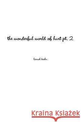 The wonderful world of hurt pt. 2 Hannah Koehn 9781794788763