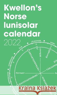 Kwellon's Norse lunisolar calendar 2022 Henry Wellington 9781794793637 Lulu.com