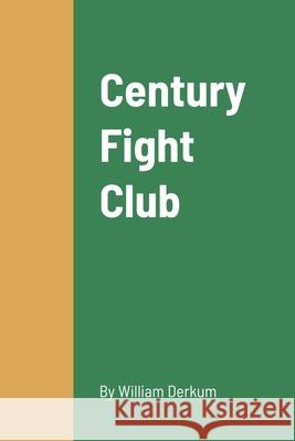 Century Fight Club William Derkum 9781794793842 Lulu.com