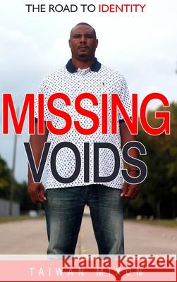 Missing Voids: The Road to Identity Taiwan Mixon 9781794795082