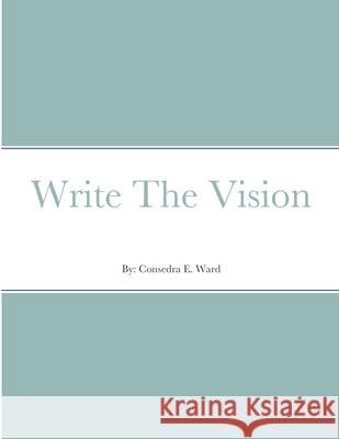 Write The Vision Consedra E Ward 9781794795426 Lulu.com