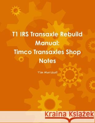 T1 IRS Transaxle Book Tim Marshall 9781794796249 Lulu.com