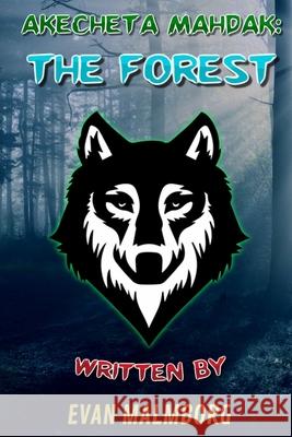 Akecheta Mahdak: The Forest Evan Malmborg 9781794797925