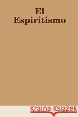 El Espiritismo Gerardo Sanchez 9781794799592