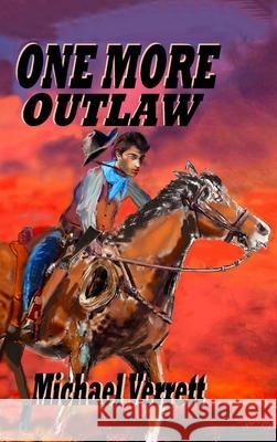 One More Outlaw Michael Verrett Michael Verrett 9781794800809