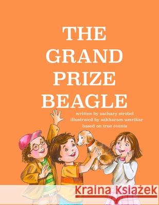 The Grand Prize Beagle Zachary Strobel Sakharam Umrikar 9781794802803