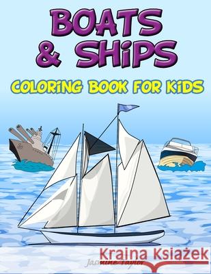 Boats and Ships Coloring Book for Kids Jasmine Taylor 9781794803138 Lulu.com