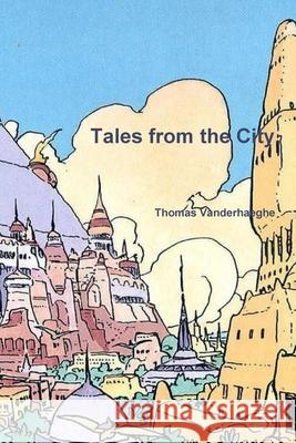 Tales from the City Thomas Vanderhaeghe 9781794805330