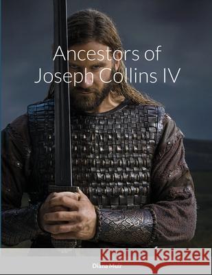 Ancestors of Joseph Collins IV Diana Muir 9781794805422
