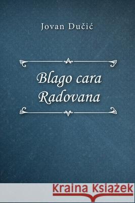 Blago cara Radovana Jovan Dučić 9781794806627 Lulu.com