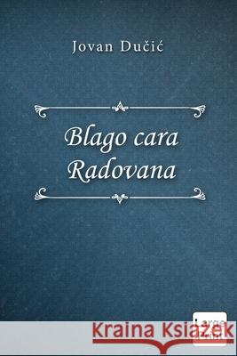 Blago cara Radovana Jovan Dučić 9781794807549 Lulu.com