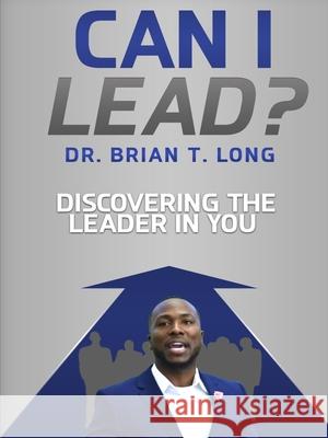 Can I Lead? Brian T. Long 9781794812895 Lulu.com