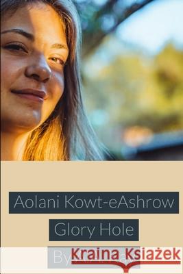 Aolani Kowt-eAshrow Glory Hole A.A. Kay 9781794814752 Lulu.com