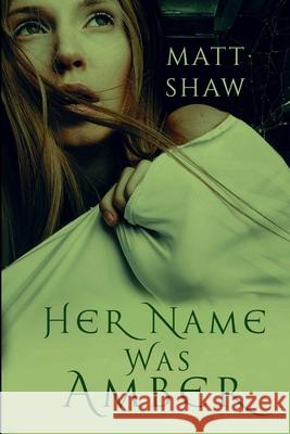 Her Name was Amber: An Extreme Horror Novel Matt Shaw 9781794815209 Lulu.com