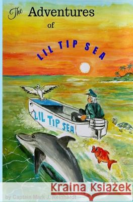 The Adventures Of LiL Tip Sea: Hurricane Irma Mark J. Reinhardt Sedat Kaya Suzanne Nicholson 9781794816978 Mark J Reinhardt