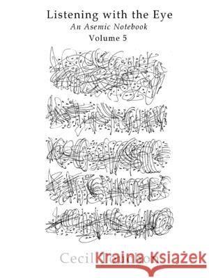 Listening with the Eye - An Asemic Notebook - Volume 5 Cecil Touchon 9781794818897 Lulu.com