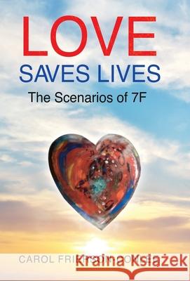 Love Saves Lives: Scenarios of 7F Carol Frierson-Conlee 9781794821156