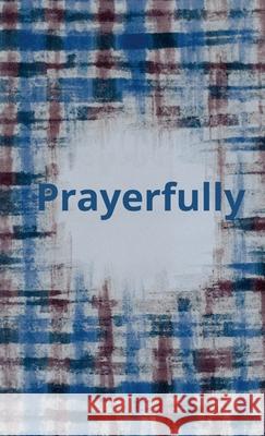 Prayerfully: A Pocket Journal Lisa Carey, Taylor Carey 9781794821637