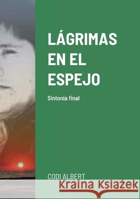 Lágrimas En El Espejo: Sintonia final Luis Alberto Prado Correa 9781794825482