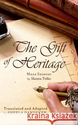 The Gift of Heritage Shanta Tidke, Sheela Dandeker 9781794825918 Lulu.com