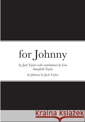 for Johnny: An Anthology of Verse written for Johnny's first 10 birthdays..... Jack Taylor Lisa Stansfield-Taylor 9781794826557 